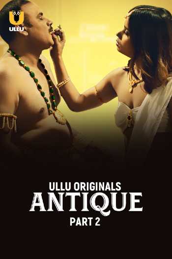 Download Antique Part 02 2023 Hindi Ullu WEB Series WEB-DL 1080p 720p 480p HEVC